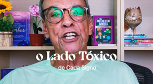 O lado tóxico de cada signo