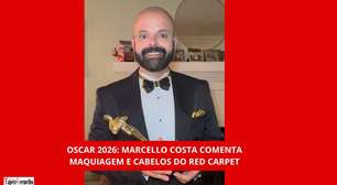 Marcello Costa analisa trends de make e cabelos do Oscar 2026