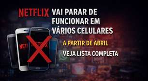 Netflix não funcionará mais em vários celulares em abril; veja lista