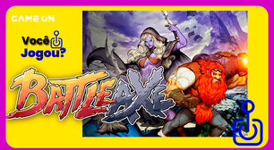 Você jogou? Battle Axe