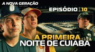 EP10 | A NOVA GERAÇÃO | A Primeira Noite de Cuiabá