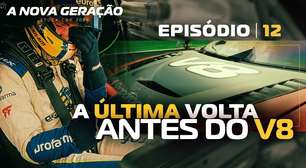 EP12 | A NOVA GERAÇÃO | A Última Volta Antes do V8