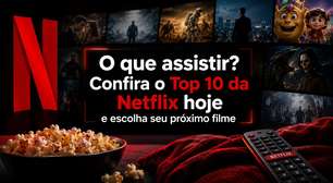 O que assistir? Confira o Top 10 da Netflix hoje e escolha seu próximo filme
