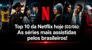 Top 10 da Netflix hoje (03/06): veja as séries mais assistidas pelos brasileiros