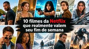 10 filmes da Netflix que realmente valem seu fim de semana