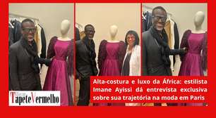 Estilista Imane Ayissi fala sobre sua trajetória na moda em Paris em entrevista exclusiva