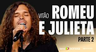 Vitão - Romeu e Julieta (Parte 2) | Sonora Apresenta