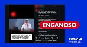 Postagens tiram fala de Lula de contexto para parecer que petista disse não acreditar em Deus