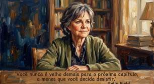 Sally Field sobre continuar abrindo novos caminhos mesmo depois de décadas de carreira: "Você nunca está velho demais para o próximo capítulo, a menos que decida desistir"