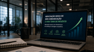 Reputação deixa de ser comunicação e vira tema de negócio