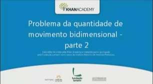 Problema da quantidade de movimento bidimensional - parte 2