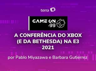 A Conferência do Xbox (e da Bethesda) na E3 2021
