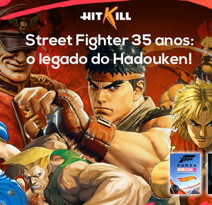 Hit Kill 52 - Street Fighter 35 anos: o legado do Hadouken!