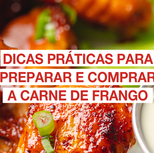 Dicas práticas para preparar e comprar a carne de frango