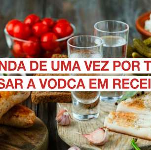 Aprenda de uma vez por todas a usar a vodca em receitas