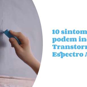 10 sintomas que podem indicar o Transtorno do Espectro Autista