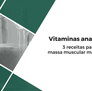 3 receitas de vitaminas para ganhar massa muscular mais rapidamente