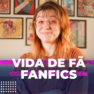 Vida de Fã: Como é escrever FanFics