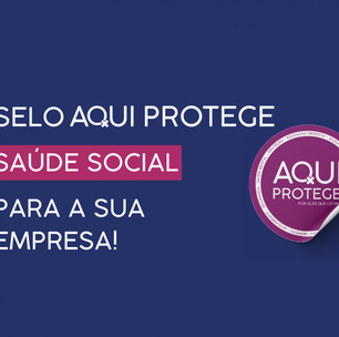 Selo EQL Aqui Protege certifica empresas que se comprometem desenvolvimento humano e financeiro de seus colaboradores