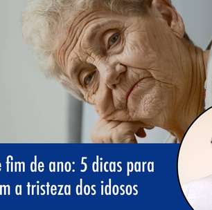 Solidão de fim de ano: 5 dicas para lidar com a tristeza dos idosos