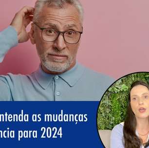 Aposentadoria: Entenda as mudanças na Previdência para 2024