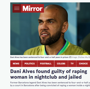 Imprensa internacional repercute condenação de Daniel Alves por estupro; veja destaques