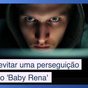 5 cuidados para evitar uma perseguição no estilo 'Baby Rena'