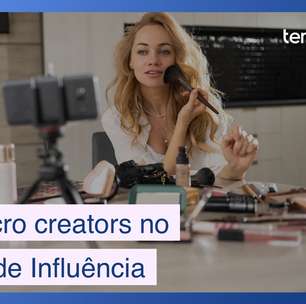 Nano e micro creators: A mina de ouro do Marketing de Influência