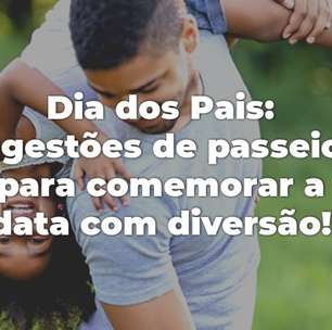 Dia dos Pais chegando! Deixe essa data ainda mais divertida com o nosso guia de passeios, promoções, presentes e dicas