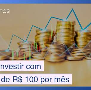 Como investir com menos de R$ 100 por mês? Veja melhores opções