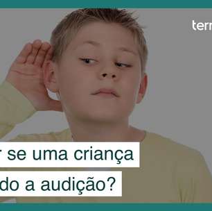 Como saber se uma criança está perdendo a audição?