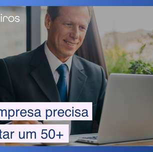 Contratação de profissionais 50+: Estratégia fortalece seu negócio