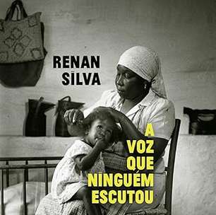 A voz que ninguém escutou, de Renan Silva