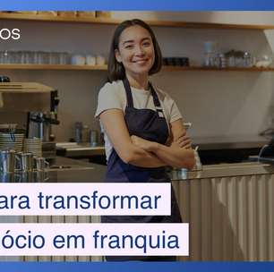 6 dicas para transformar seu negócio em uma franquia em 2025