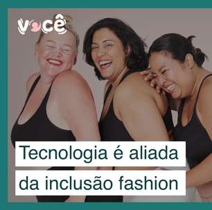 Tecnologia é aliada na inclusão fashion de pessoas gordas ou com deficiência