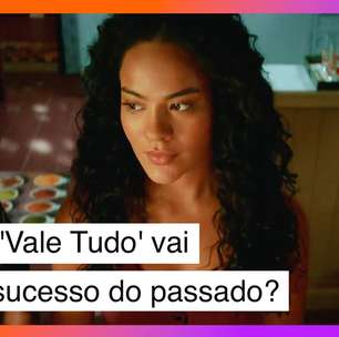 A novela 'Vale Tudo' vai repetir o sucesso do passado? Dificilmente!
