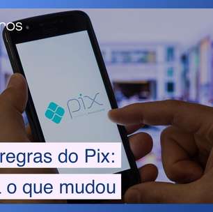 Novas regras do Pix: o que mudou e o que você precisa estar atento