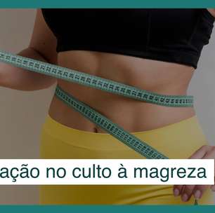O impacto da alimentação diante de um cenário de culto à magreza