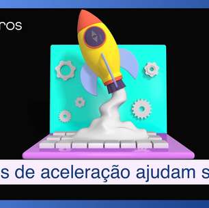 Como projetos de aceleração podem ajudar a desenvolver startups