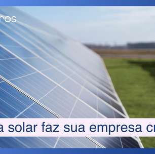 Energia solar é alavanca estratégica para sua empresa crescer com menos custo