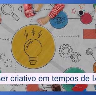 Como manter a criatividade em alta em tempos de IA?