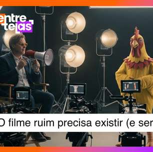 O filme ruim precisa existir - e também precisa ser visto