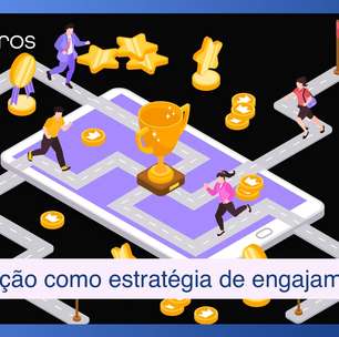 Gamificação é a nova estratégia de engajamento e performance nas empresas