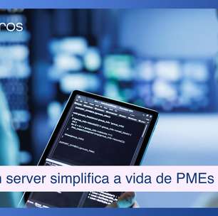 Trabalho de semanas em minutos: como um server simplifica a vida de PMEs
