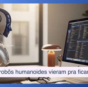 IA física: chegaram os robôs humanoides! O que muda para você?