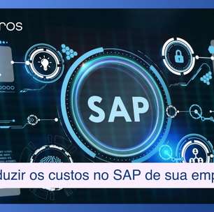Como reduzir custos em até 40% no SAP de sua empresa usando o CleanCore