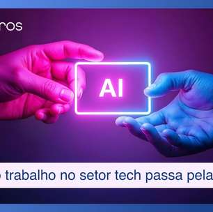 Futuro do trabalho no setor tech passa pela IA