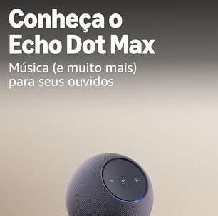 Echo Dot Max: O som que sua casa inteligente merecia chegou!
