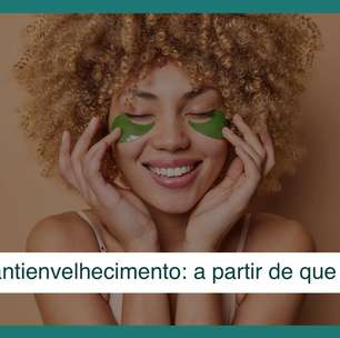 Skincare: com que idade devo usar cosméticos antienvelhecimento?