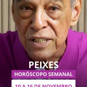 Previsão para o signo de peixes 10 a 16 de novembro